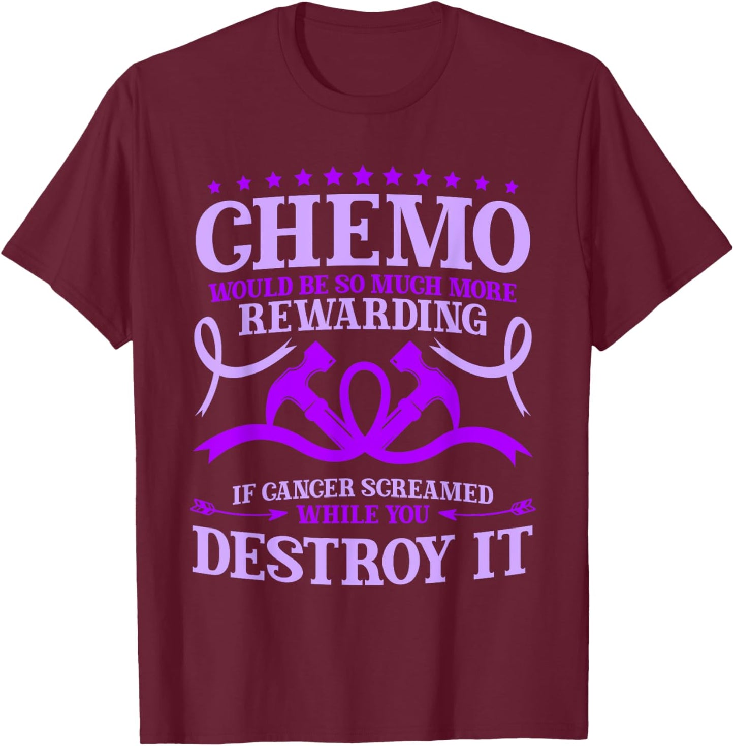 Chemotherapy Chemo Would Be So Much More Rewarding T-Shirt - T-Shirt | Maroon