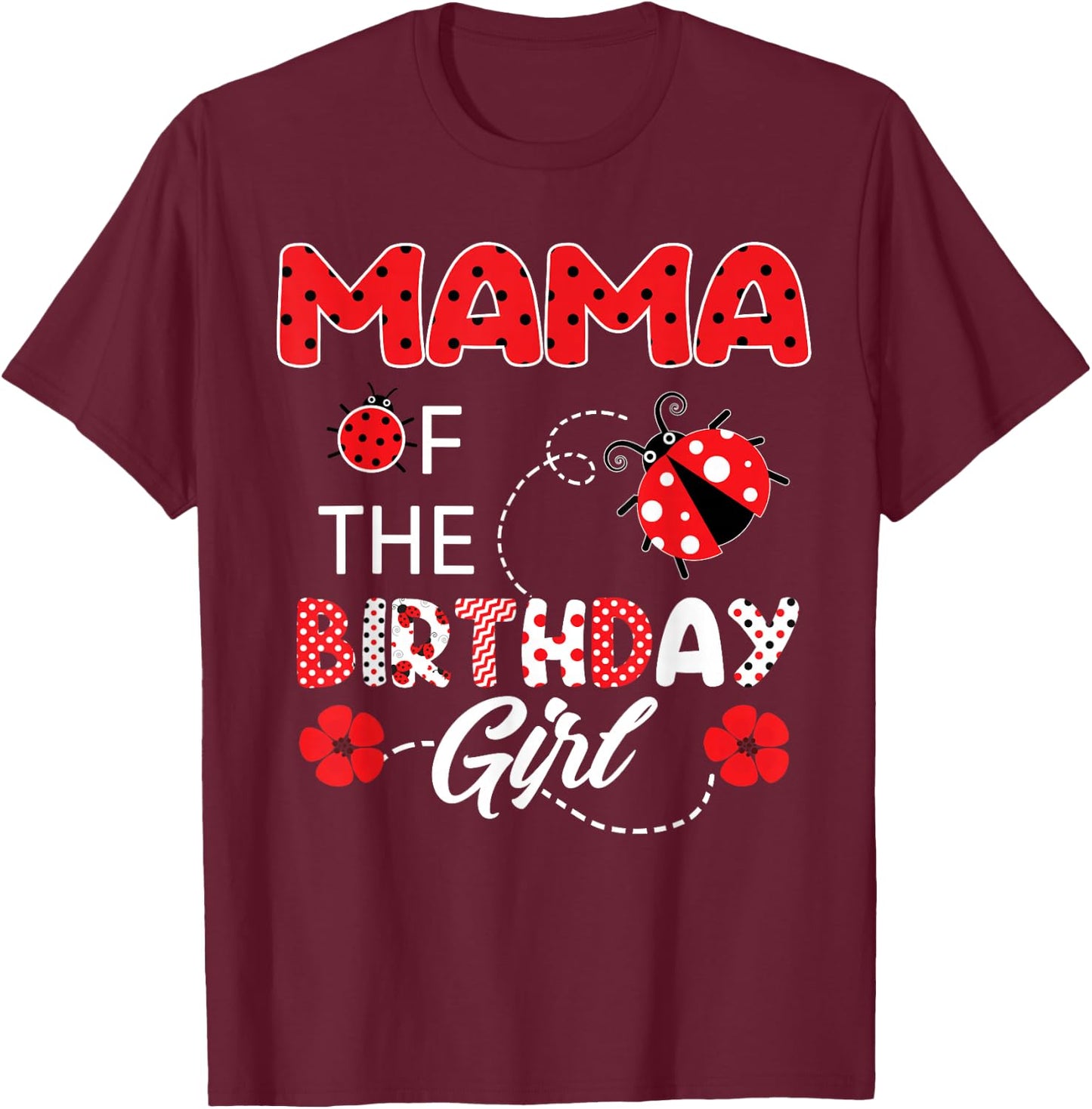 Mama Of The Birthday Girl - Family Ladybug Birthday T-Shirt - T-Shirt | Maroon
