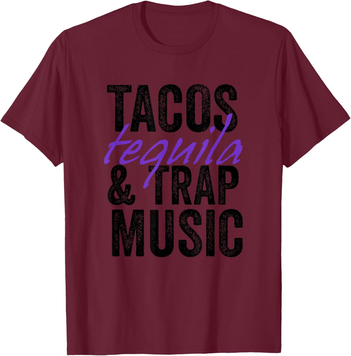 Tacos Tequila & Trap Music Funny Hiphop Lover Gift Men Women T-Shirt - T-Shirt | Maroon