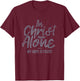 In Christ Alone My Hope Is Found Prayer T-Shirt - T-Shirt | Maroon
