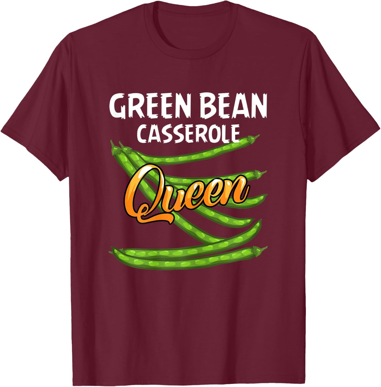 Green Bean Casserole Queen Gift String Bean T-Shirt - T-Shirt | Maroon