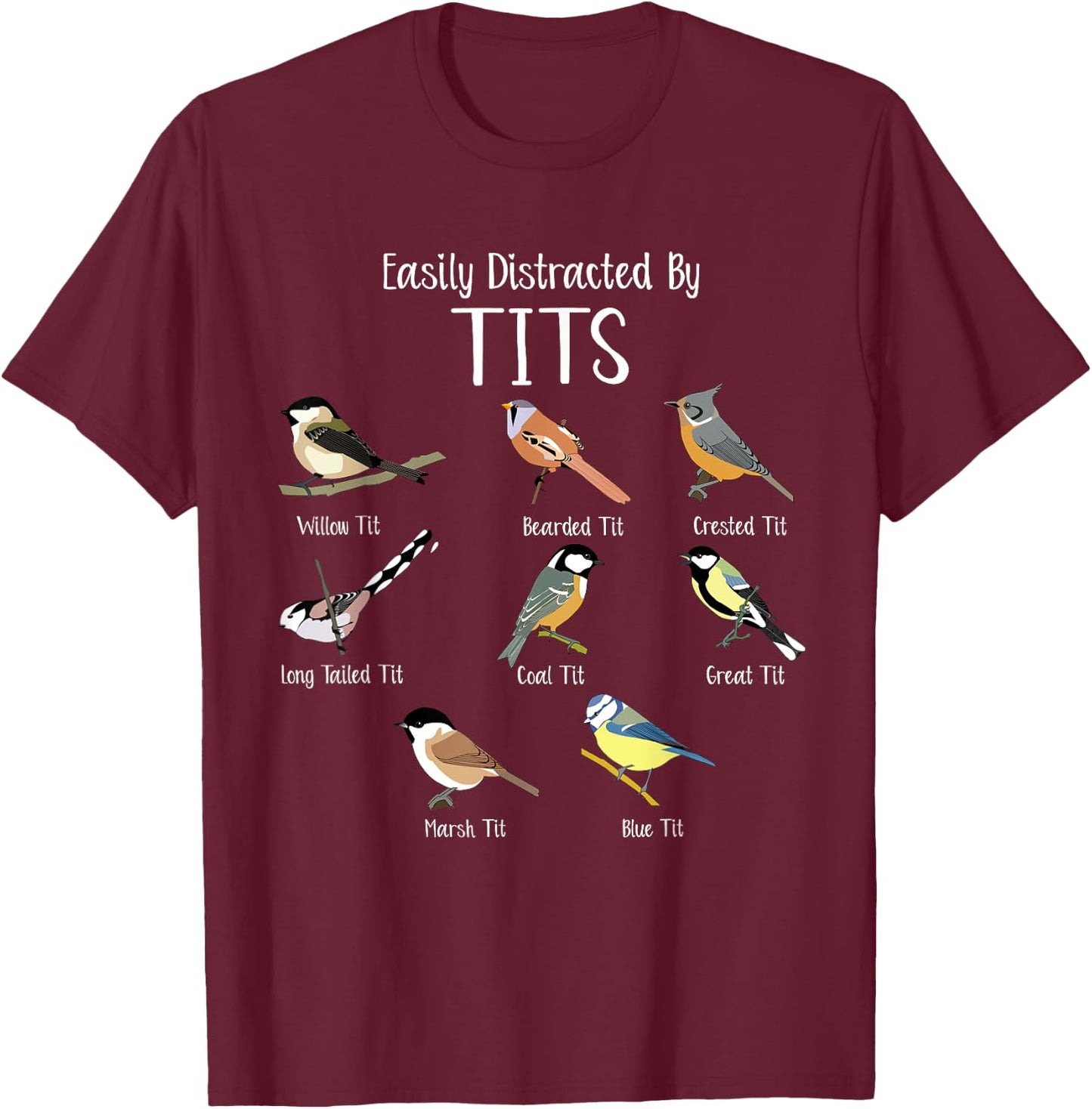 Easily Distracted by Tit Birds Pun Funny Bird Nerdy Humor T-Shirt - T-Shirt | Maroon