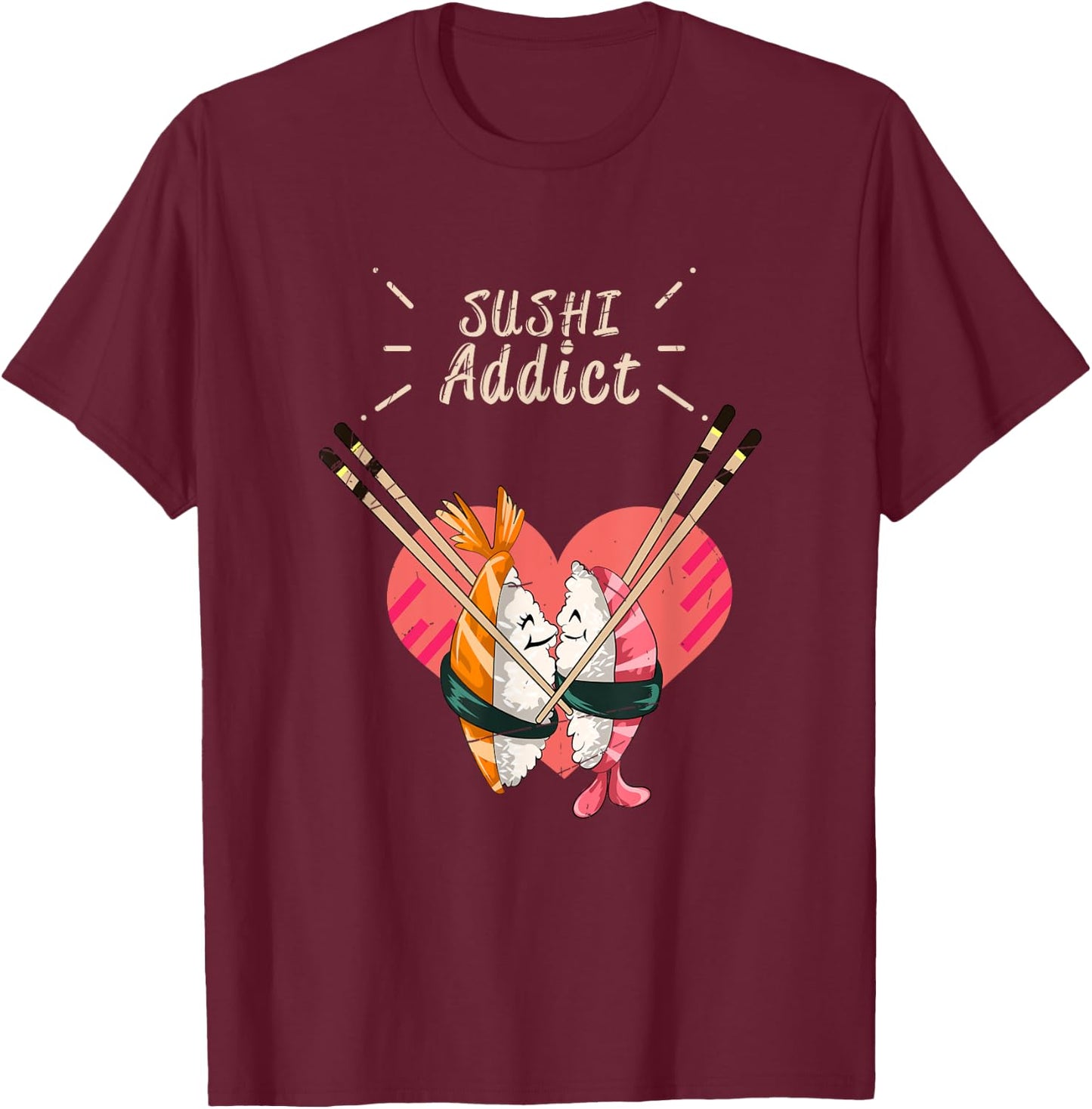 Funny Sushi Addict Valentines Day Kawaii Gift Sushi T-Shirt - T-Shirt | Maroon