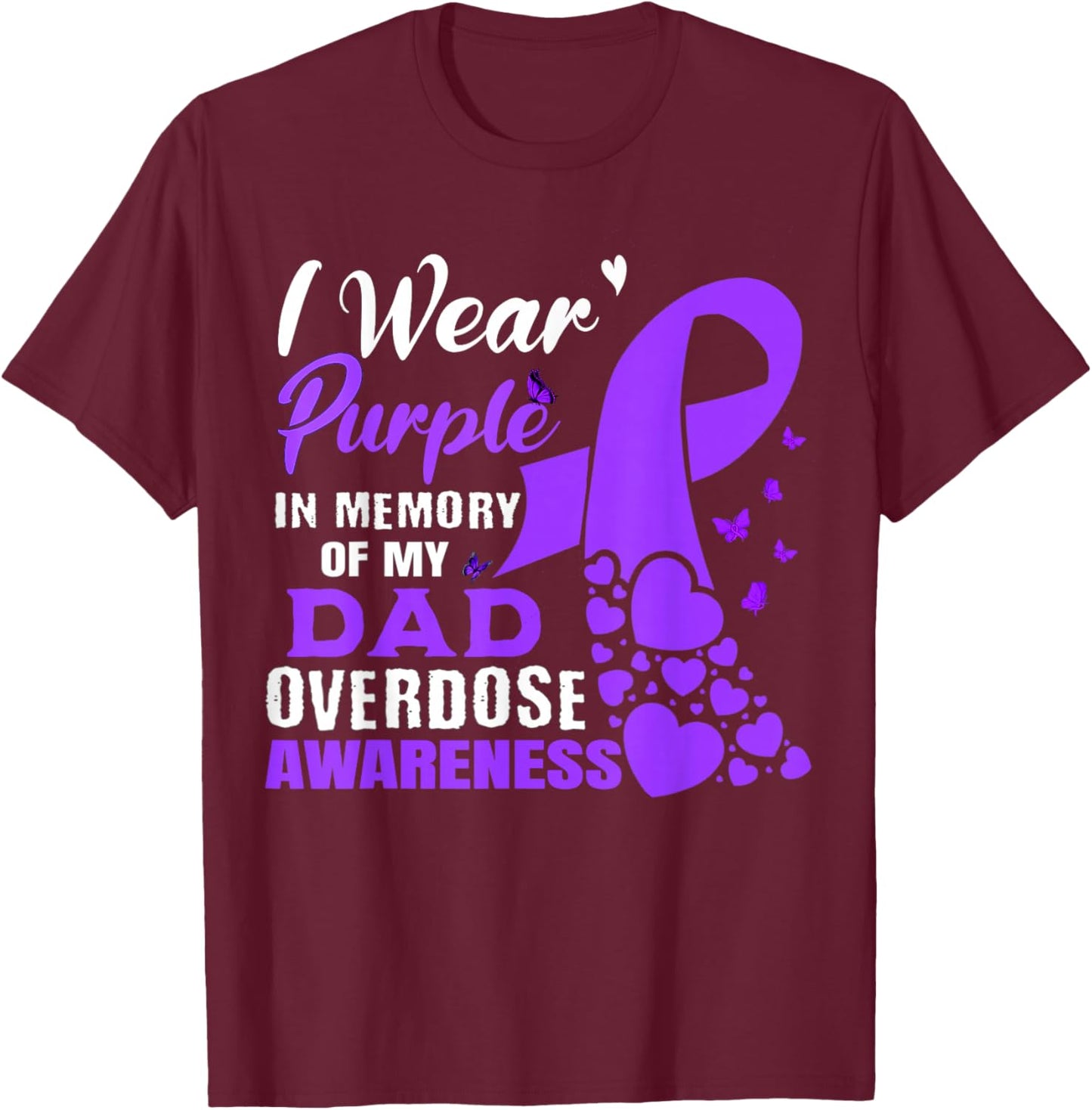 I Wear Purple In Memory Of My Dad Overdose Awareness T-Shirt - T-Shirt | Maroon