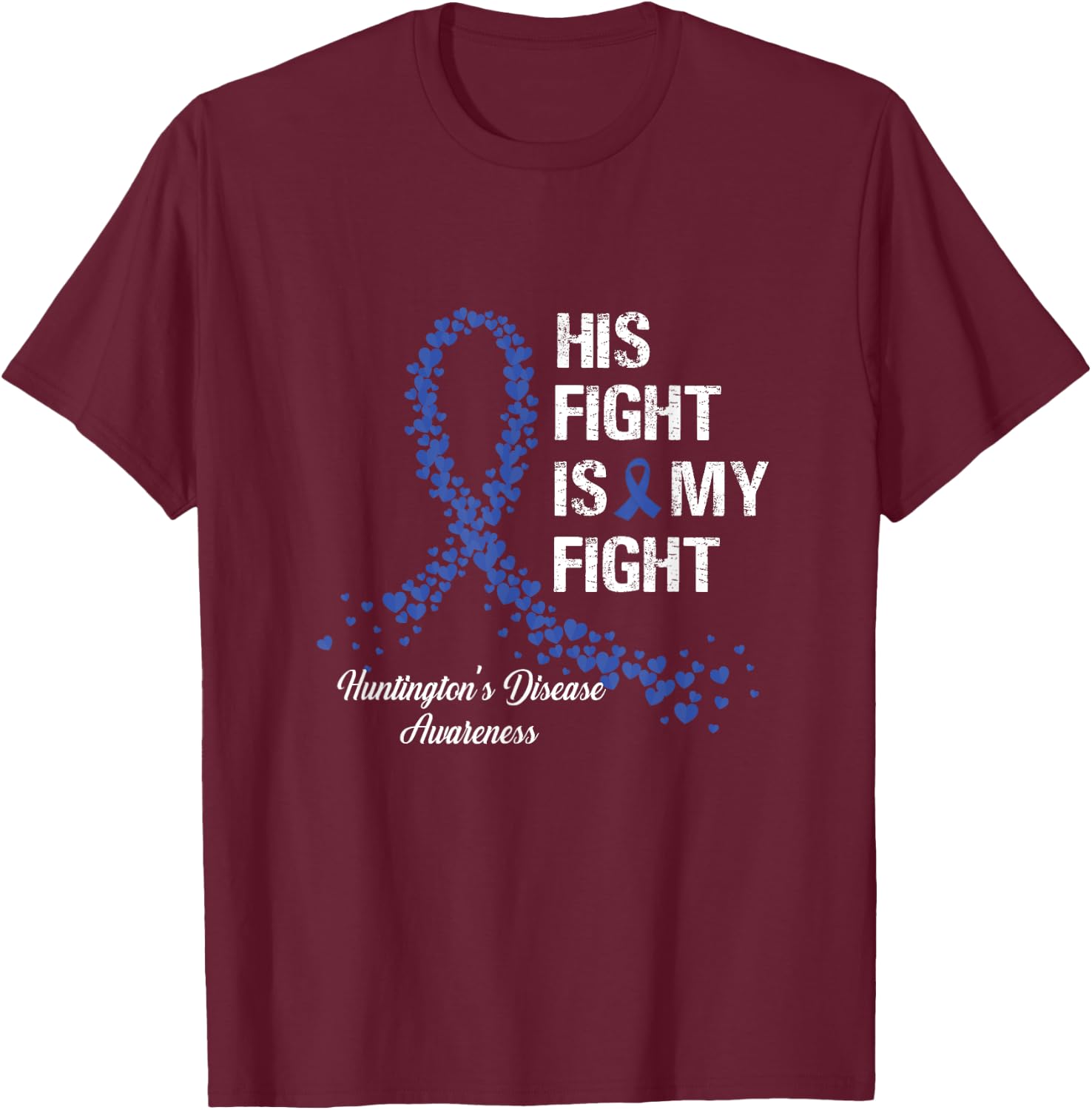 His Fight Is My Fight Huntington's Disease Awareness Gifts T-Shirt - T-Shirt | Maroon