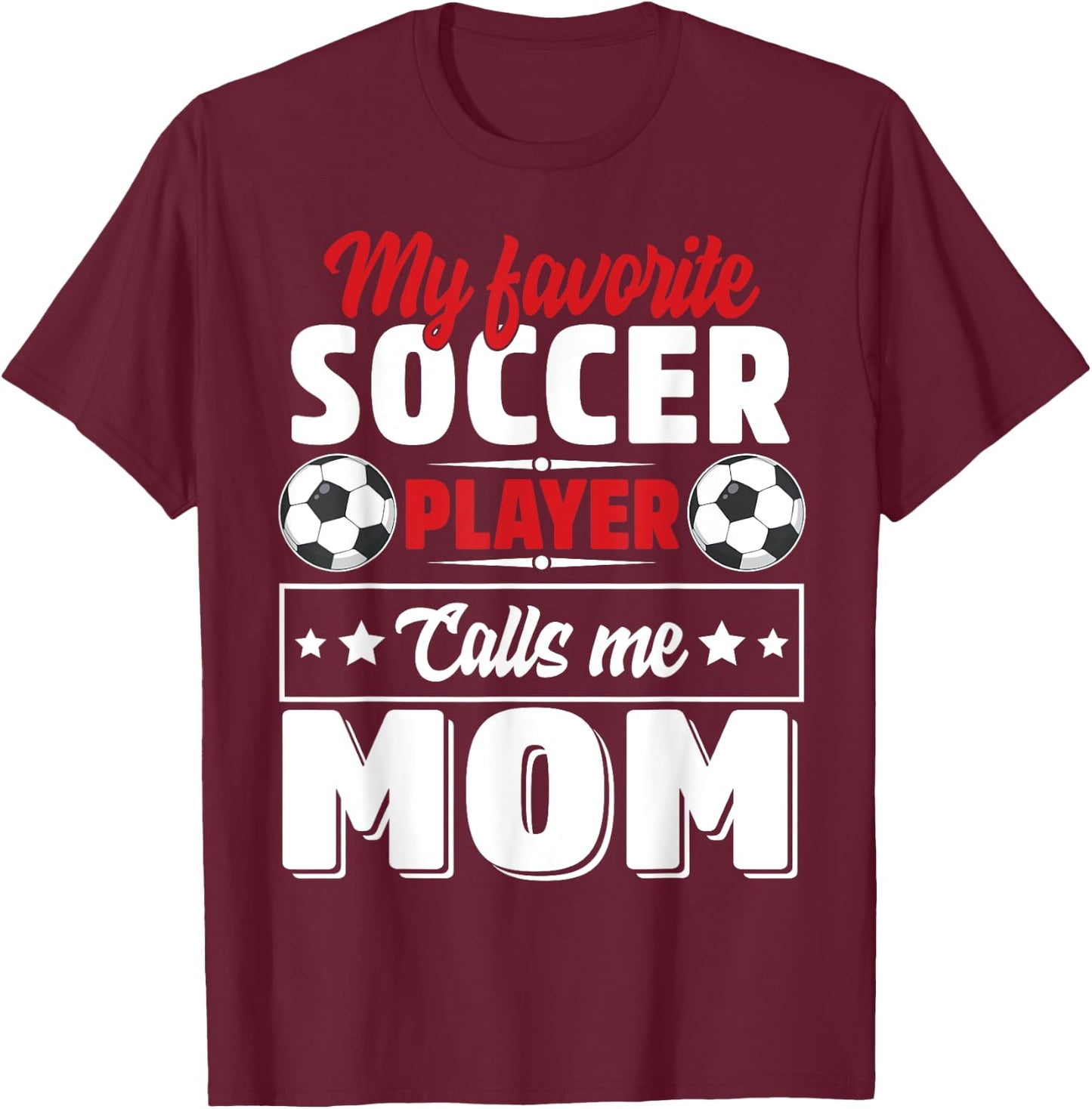My Favorite Soccer Player Calls Me Mom Mothers Day Cute T-Shirt - T-Shirt | Maroon