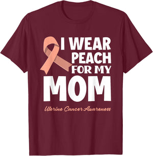 I Wear Peach For My Mom Mother Uterine Cancer Awareness T-Shirt - T-Shirt | Maroon