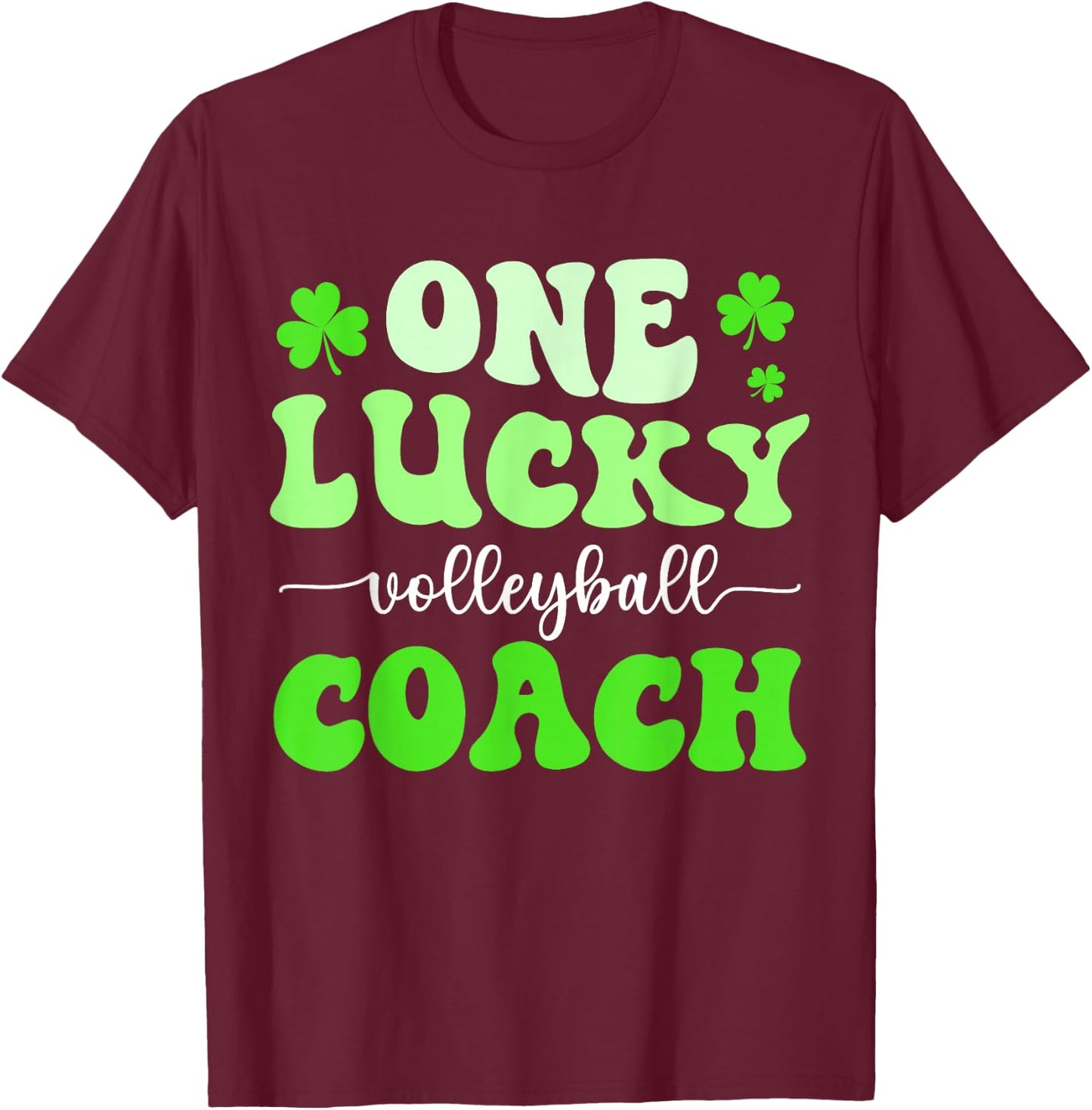 One Lucky Volleyball Coach St Patricks Day Shamrock T-Shirt - T-Shirt | Maroon