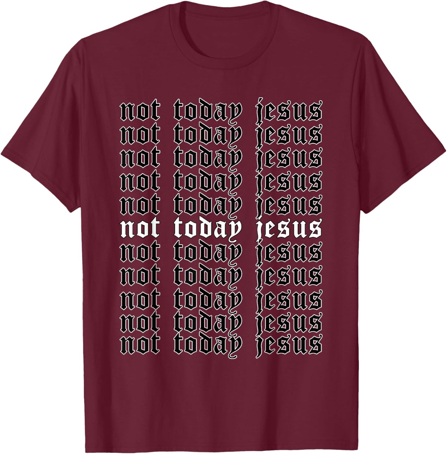 Not Today Jesus - Aesthetic Soft Grunge Goth Egirl Eboy T-Shirt - T-Shirt | Maroon