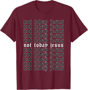 Not Today Jesus - Aesthetic Soft Grunge Goth Egirl Eboy T-Shirt - T-Shirt | Maroon