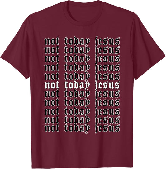 Not Today Jesus - Aesthetic Soft Grunge Goth Egirl Eboy T-Shirt - T-Shirt | Maroon