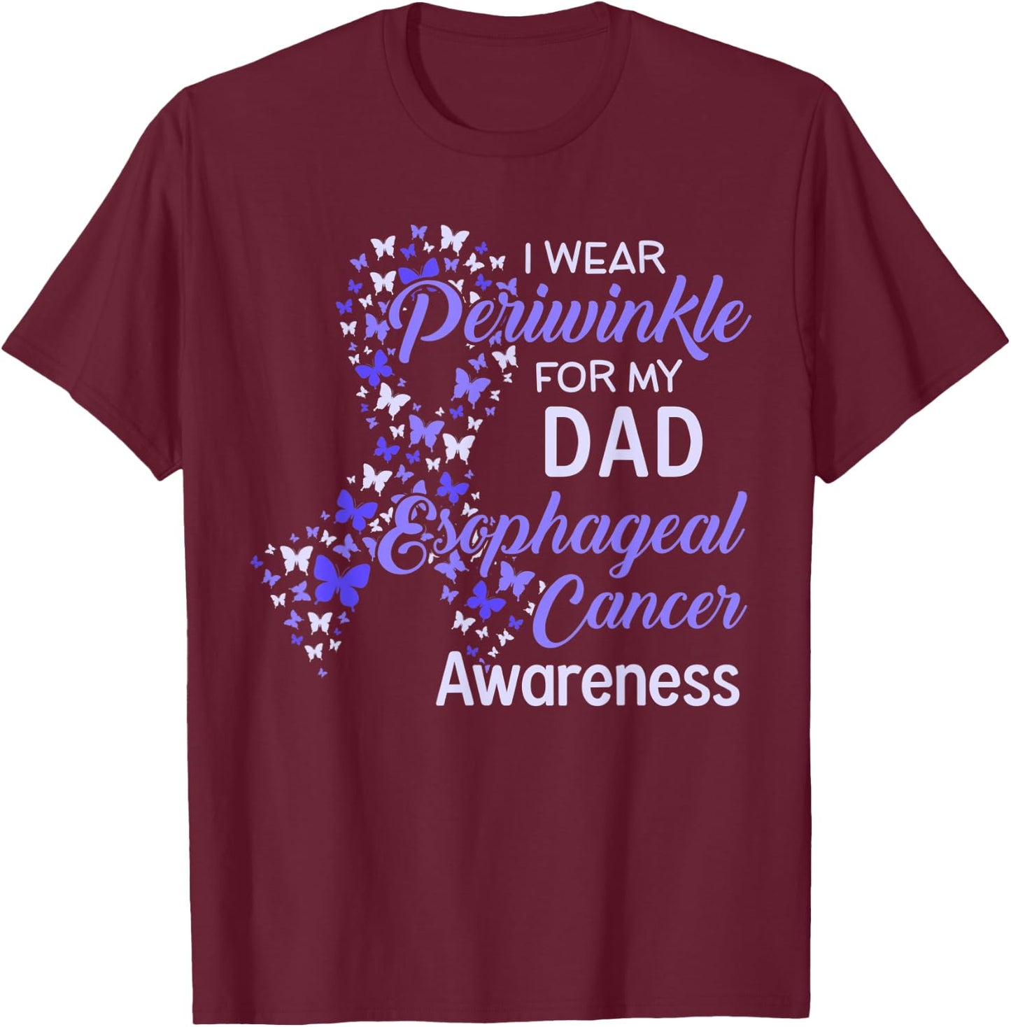 I wear Periwinkle For my Dad Esophaheal Cancer Awareness T-Shirt - T-Shirt | Maroon