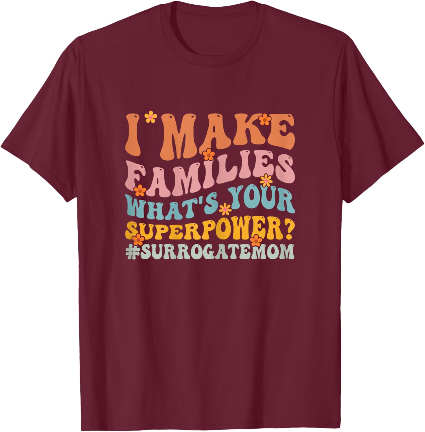 IVF Pregnant Surro Mama Surrogate Mother Gestational Carrier T-Shirt - T-Shirt | Maroon