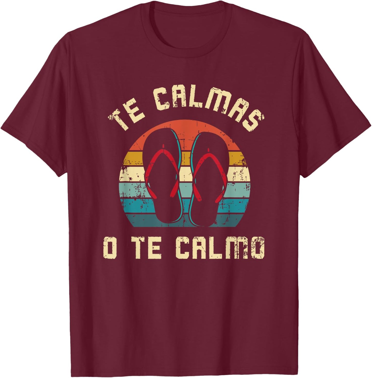 Te Calmas O Te Calmo Funny Spanish Speaker Gift Men Women T-Shirt - T-Shirt | Maroon