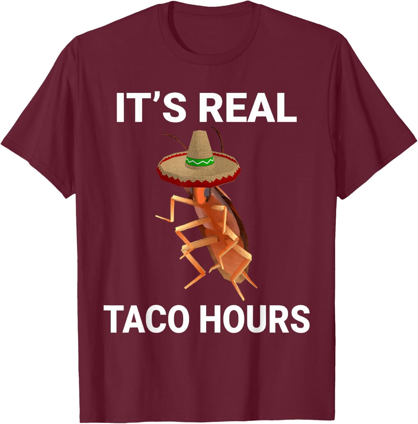 It's Real Taco Hours Funny Dancing Cockroach Dank Meme T-Shirt - T-Shirt | Maroon