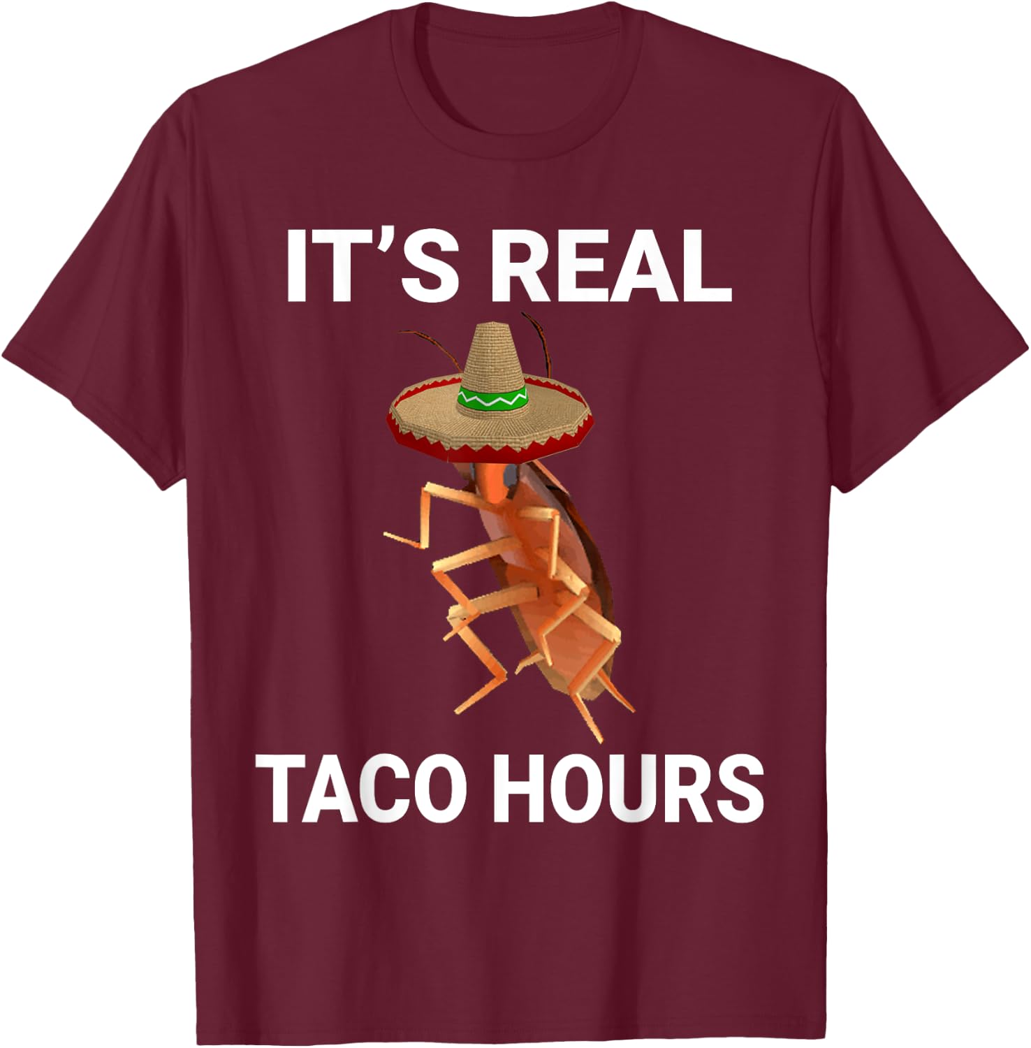 It's Real Taco Hours Funny Dancing Cockroach Dank Meme T-Shirt - T-Shirt | Maroon