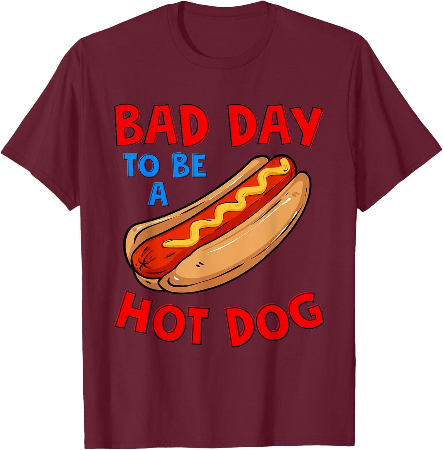 Bad Day To Be A Hot Dog Wieners Funny 4th Of July Women Men T-Shirt - T-Shirt | Maroon