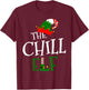 The Chill Elf Family Matching Group Gift Christmas Costume T-Shirt - T-Shirt | Maroon