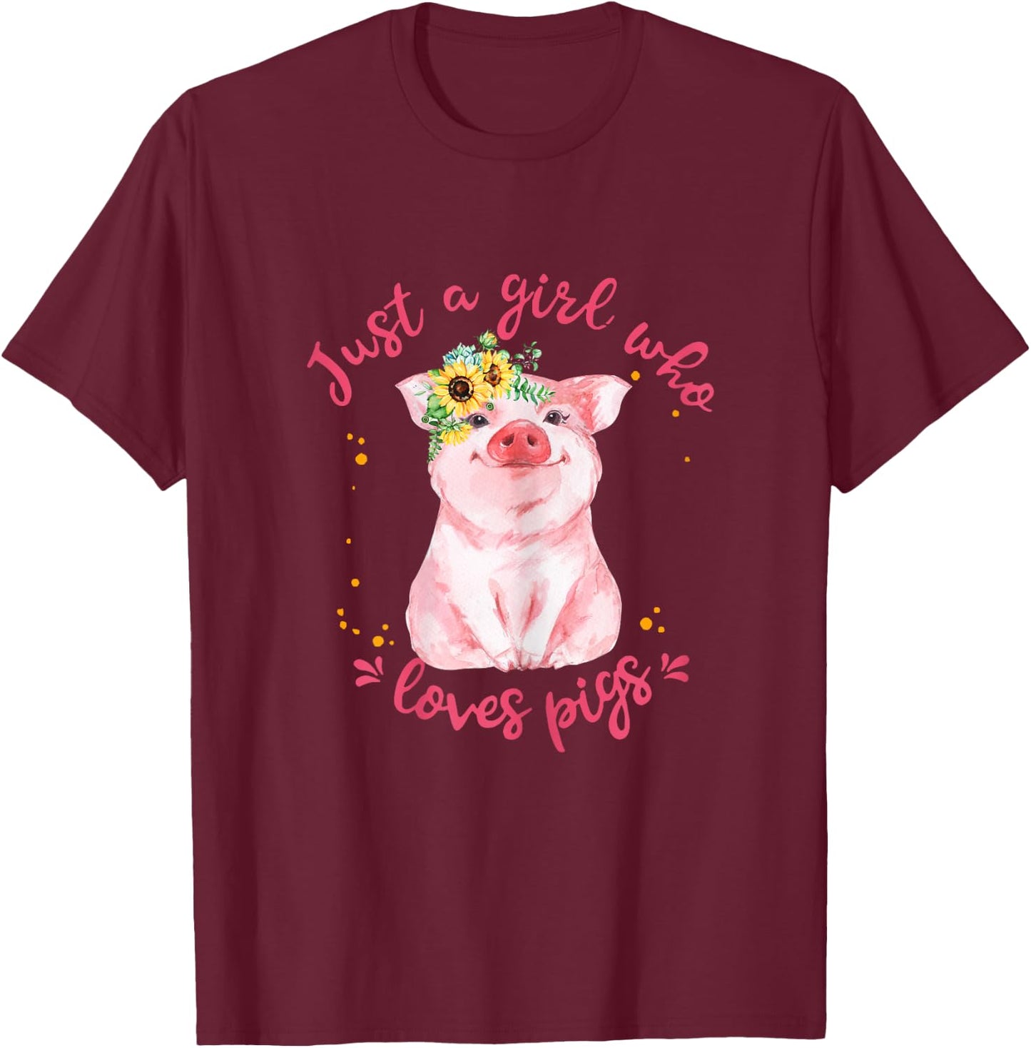 Just A Girl Who Loves Pigs Sunflower Cute Pig Lover T-Shirt - T-Shirt | Maroon