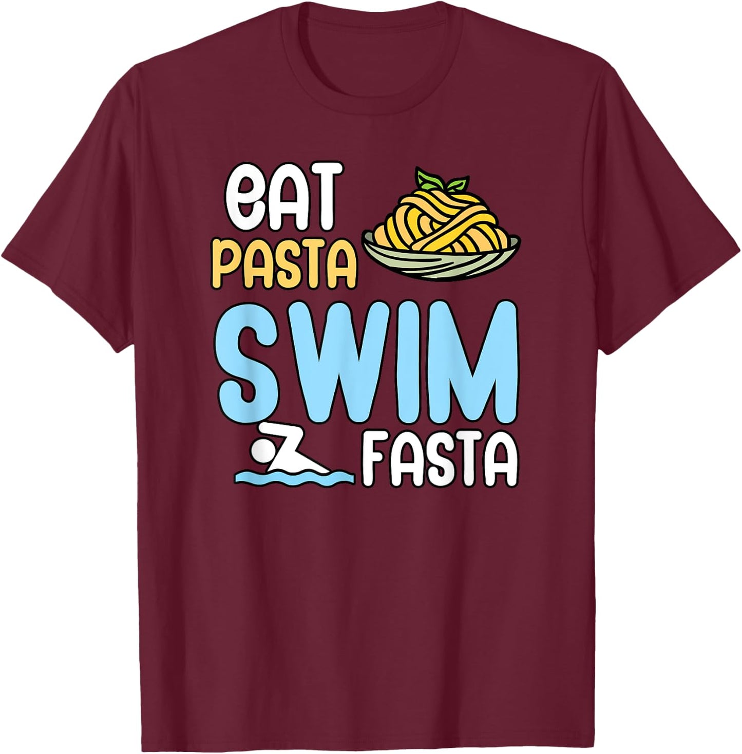 Eat pasta swim fasta T-Shirt - T-Shirt | Maroon