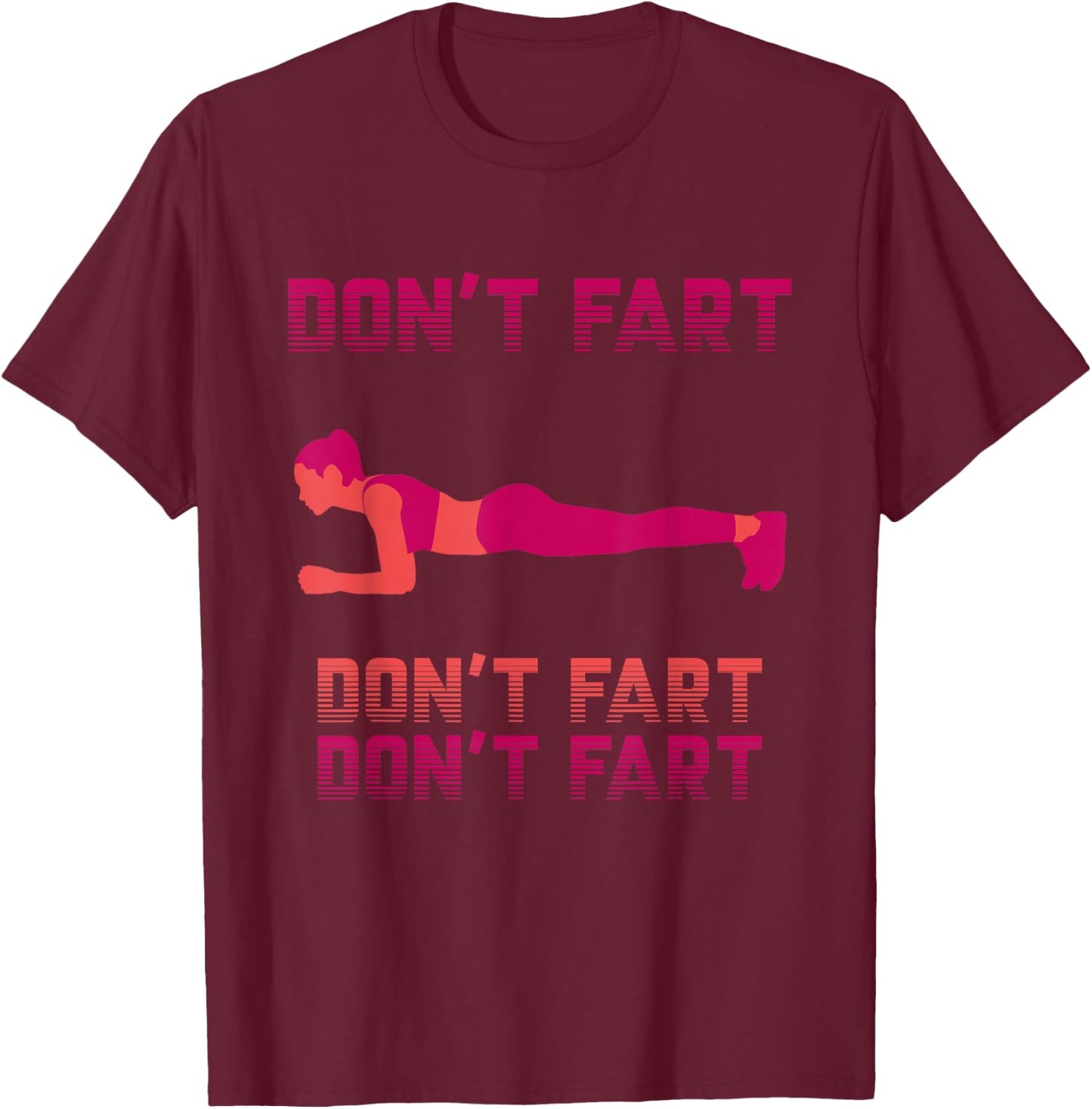 Don't Fart Shirt Workout Funny Fitness Gym Plank Squat T-Shirt - T-Shirt | Maroon