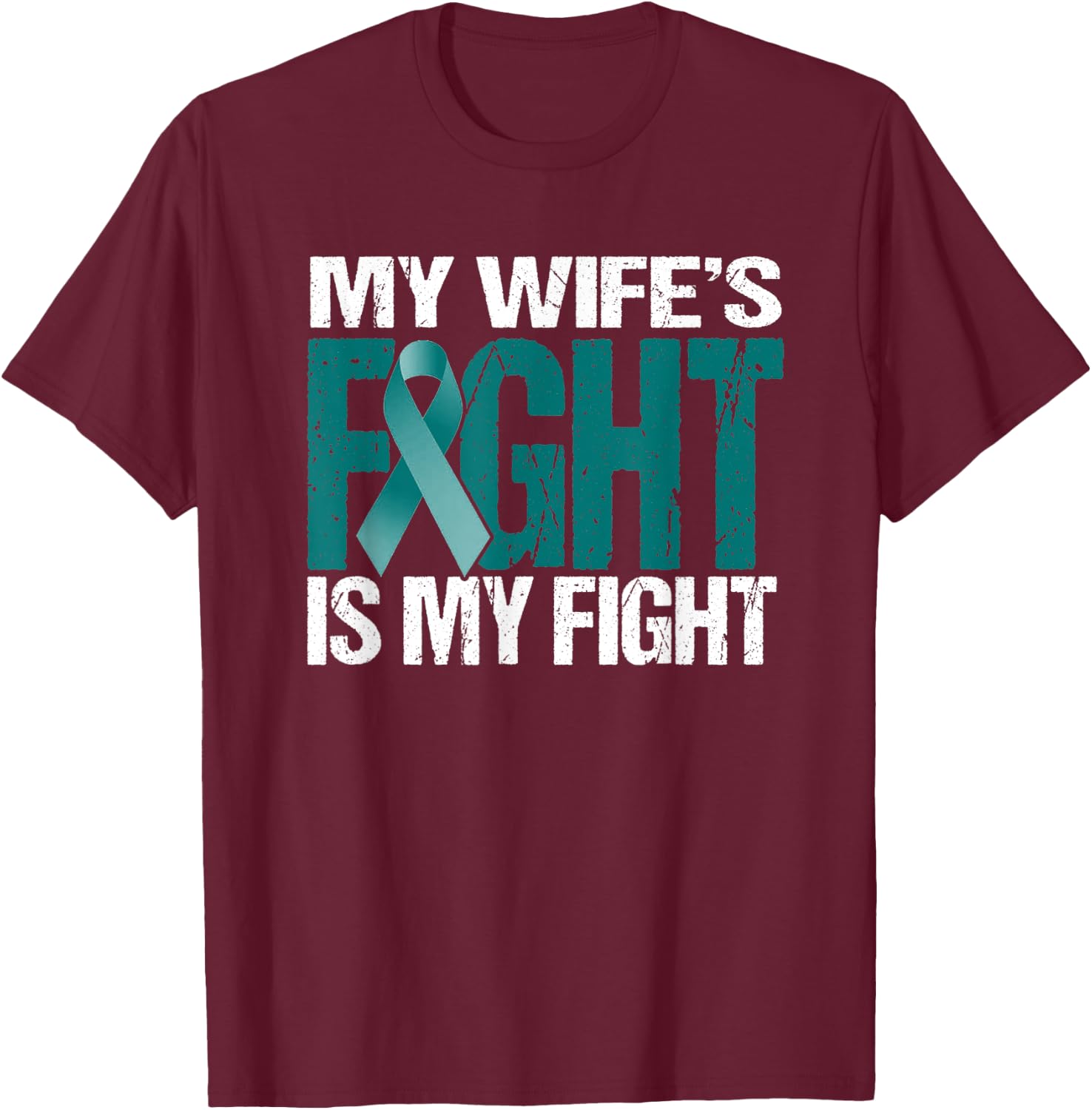 My Wife's Fight Is My Fight MG Warrior Teal Ribbon T-Shirt - T-Shirt | Maroon