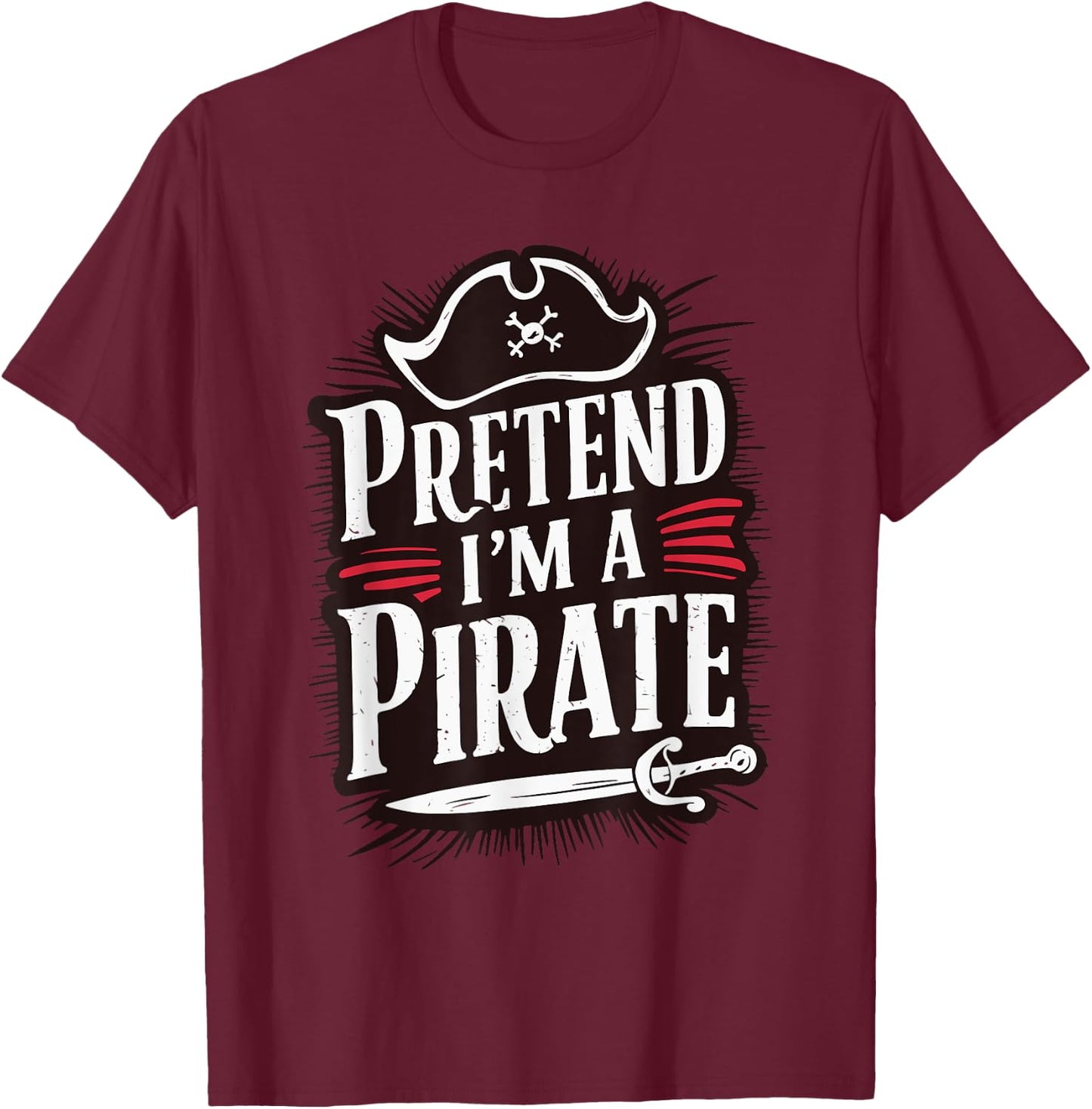 Pretend I'm A Pirate T-Shirt - T-Shirt | Maroon