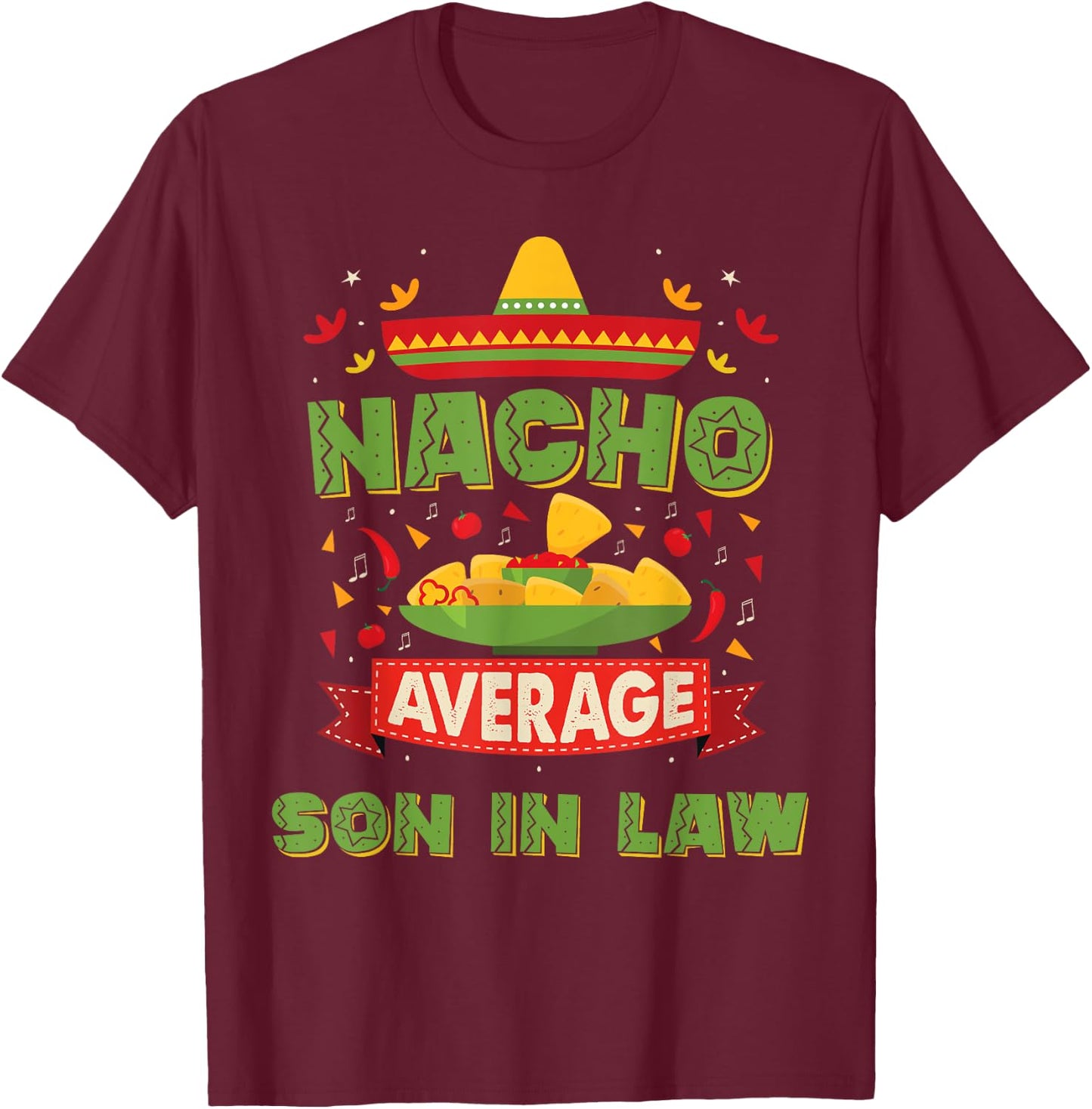 Nacho Average Son In Law Funny Son In Law Gifts T-Shirt - T-Shirt | Maroon