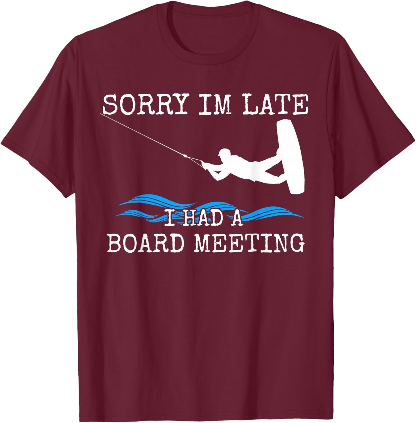Wakeboarding Funny Wakeboard Gift Slogan T-Shirt - T-Shirt | Maroon