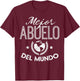 Mejor Abuelo Del Mundo Fathers Day Mexican Grandpa Granddad T-Shirt - T-Shirt | Maroon