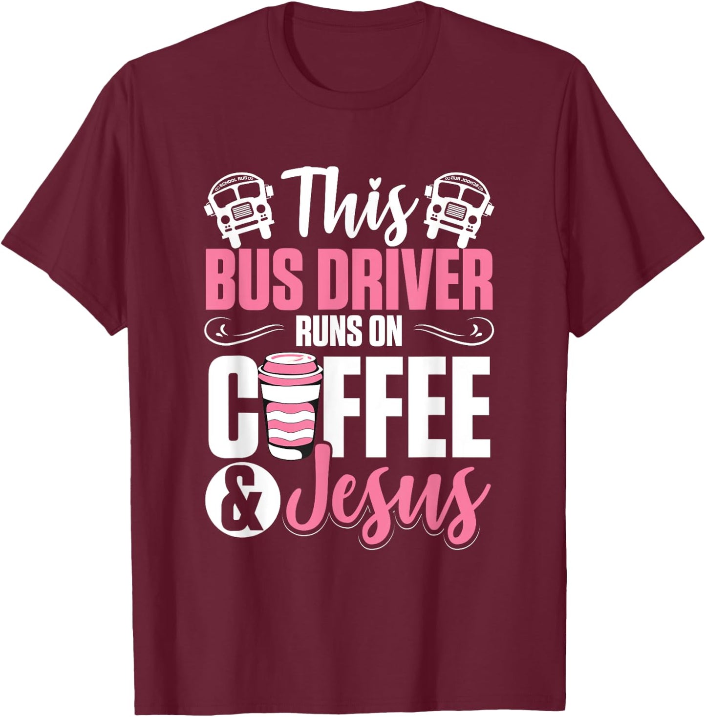 Women School Bus Driver Bus Driver Runs On Coffee And Jesus T-Shirt - T-Shirt | Maroon