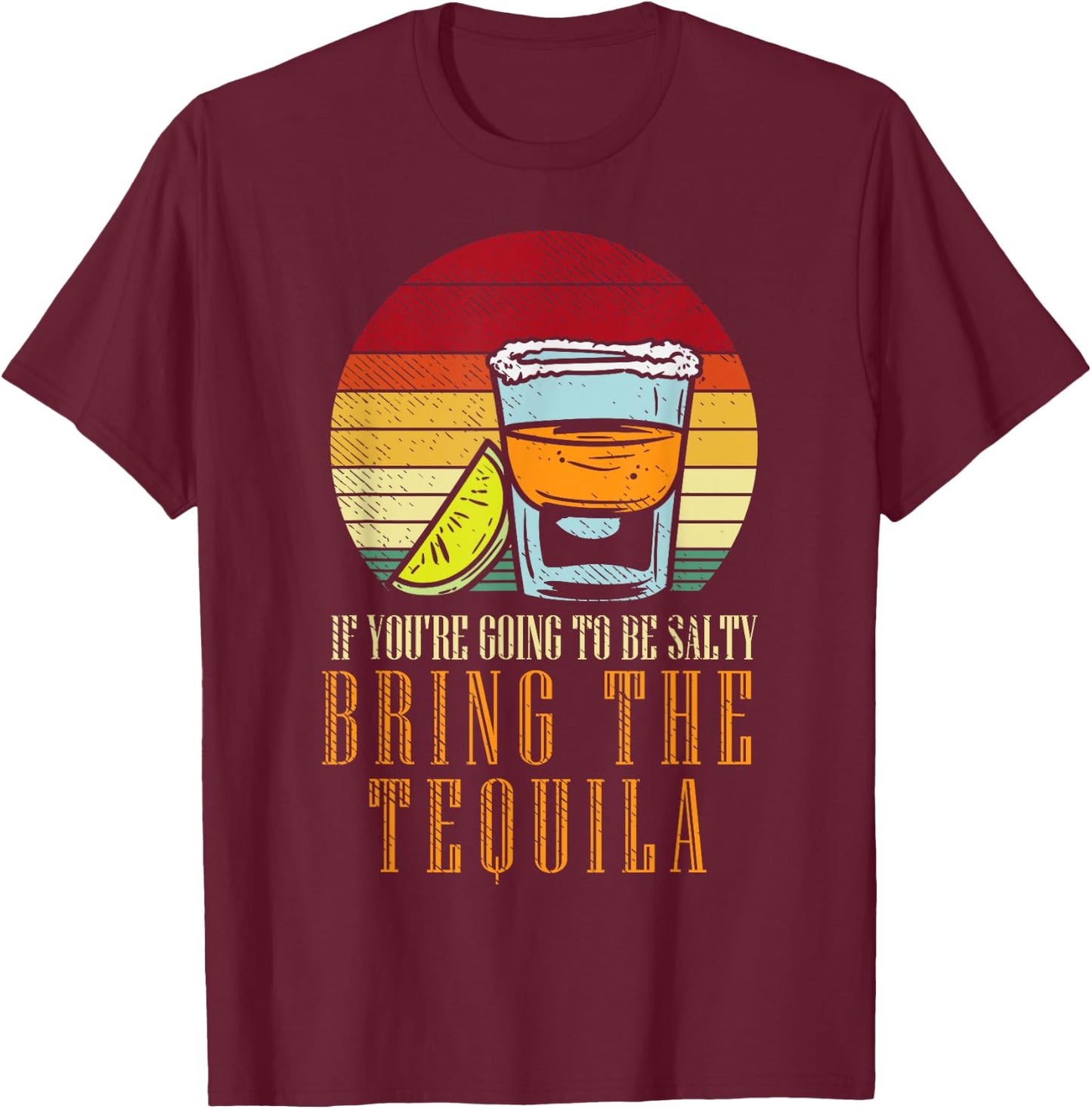 Going Salty Bring Tequila Funny Cinco De Mayo Drinking Pun T-Shirt - T-Shirt | Maroon