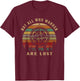 Not All Who Wander are Lost Funny Outdoor Hiking Traveling T-Shirt - T-Shirt | Maroon