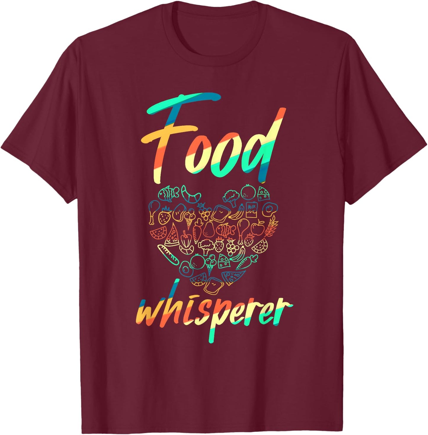 Food Whisperer Shirt Funny Registered Dietitian Nutritionist T-Shirt - T-Shirt | Maroon