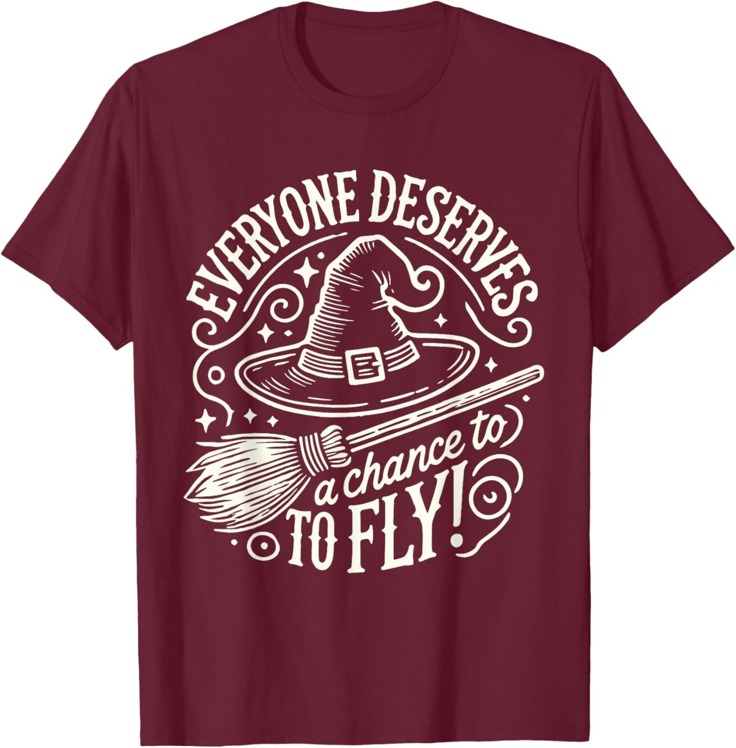 Everyone Deserves A Chance To Fly T-Shirt - T-Shirt | Maroon