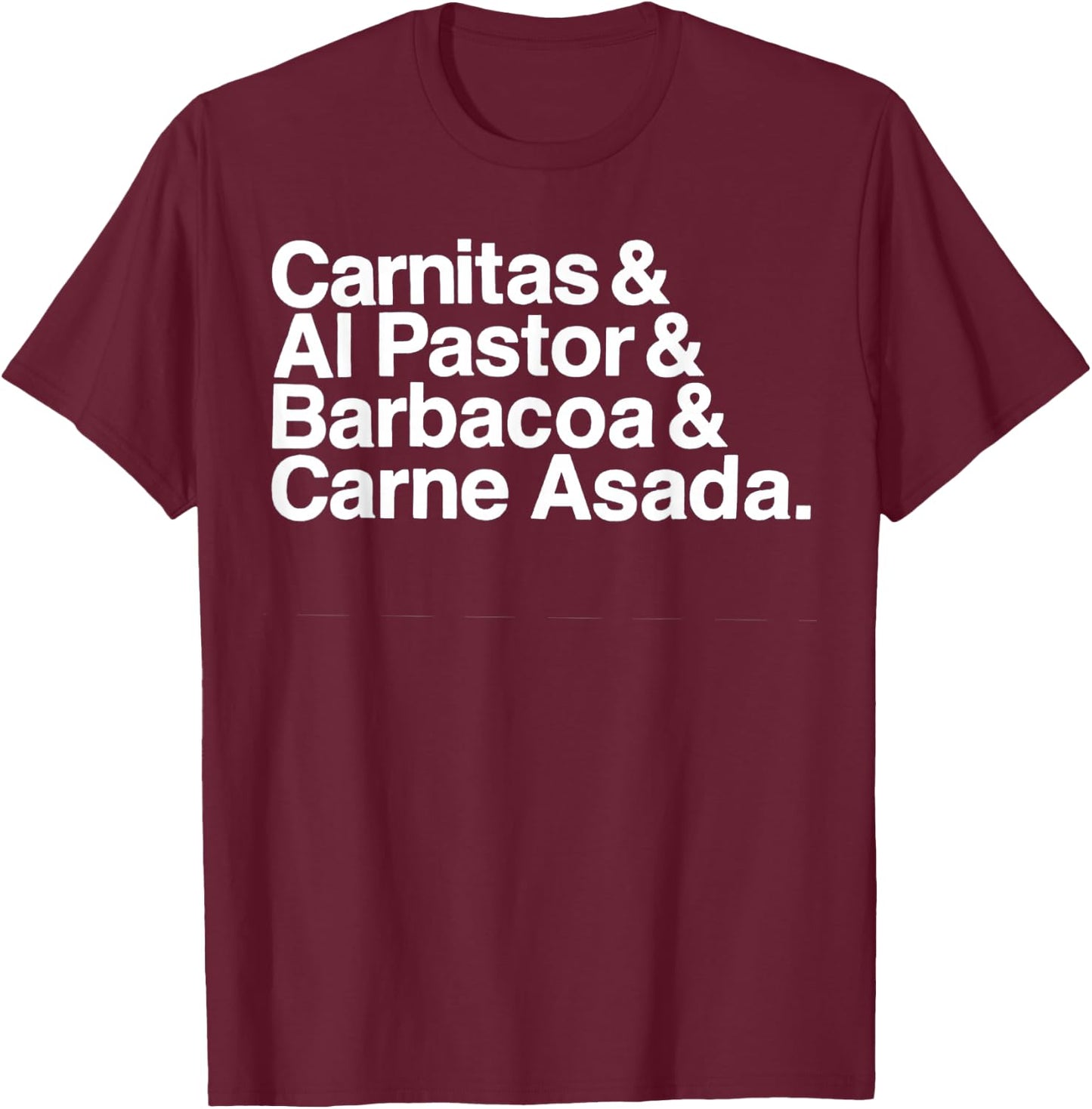 Carnitas Al Pastor Barbacoa Carne Asada Mexican Food T-Shirt - T-Shirt | Maroon