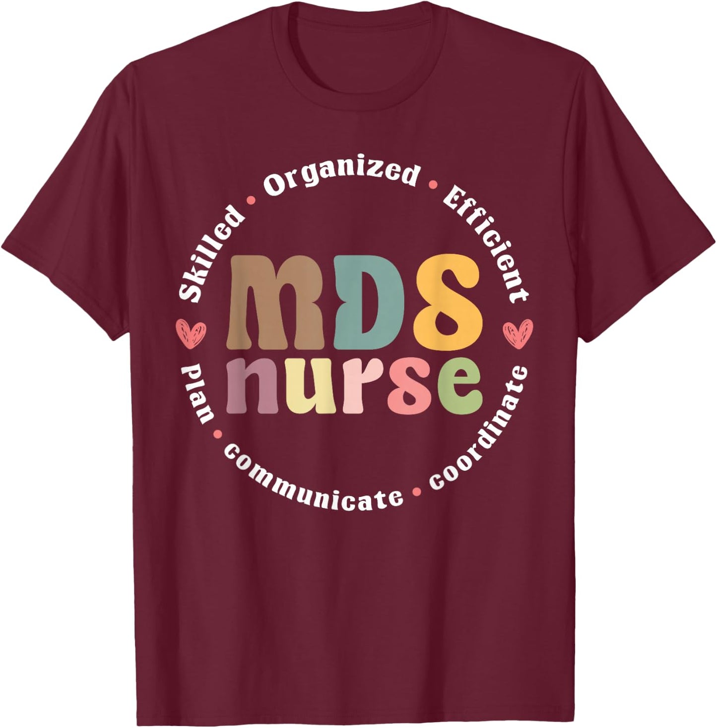 MDS Nurse Appreciation T-Shirt - T-Shirt | Maroon