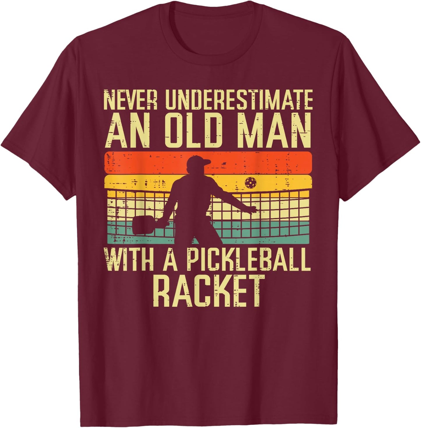 Never Underestimate Old Man Pickleball Racket Paddle Dad Men T-Shirt - T-Shirt | Maroon