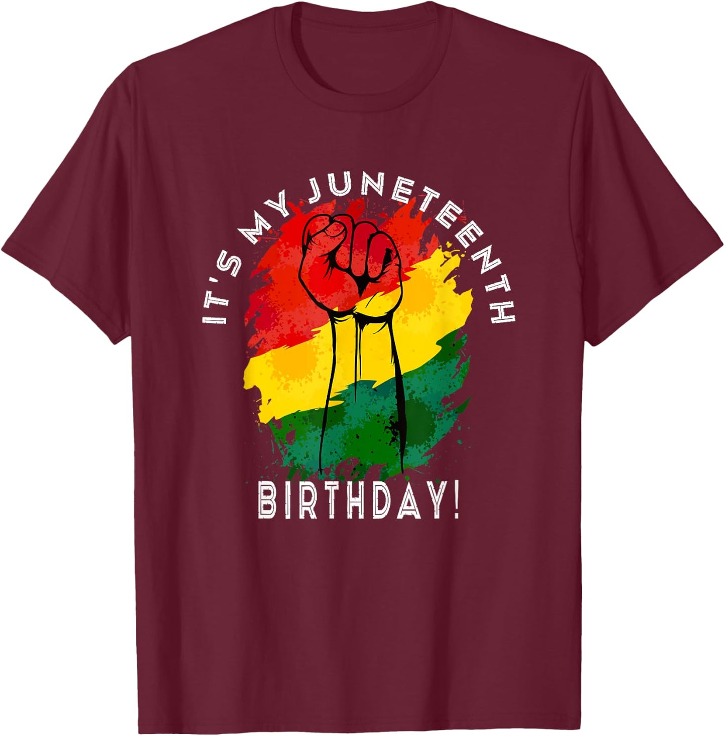 It's My Juneteenth Birthday! June 19th Party Decoration T-Shirt - T-Shirt | Maroon
