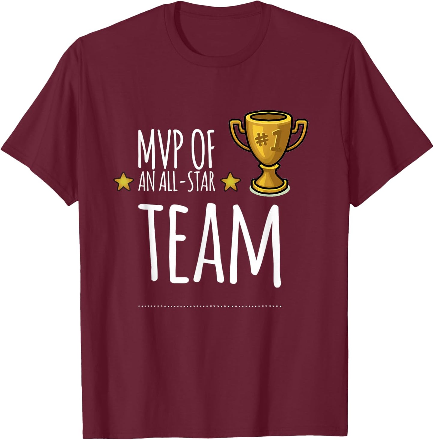 MVP of an ALL-STAR Team, with trophy and stars graphic T-Shirt - T-Shirt | Maroon