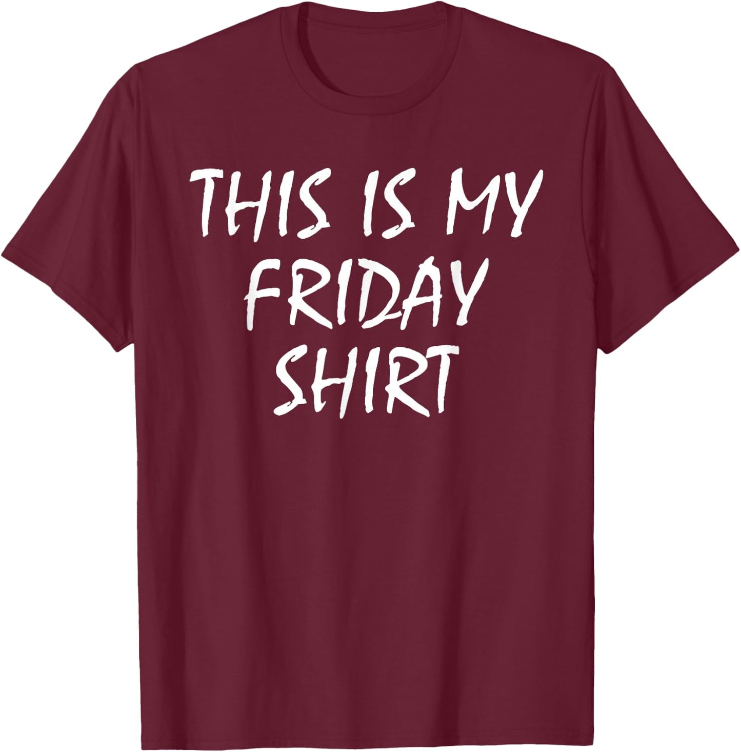 This Is My Friday Shirt Funny Prank April Fools Day T-Shirt - T-Shirt | Maroon