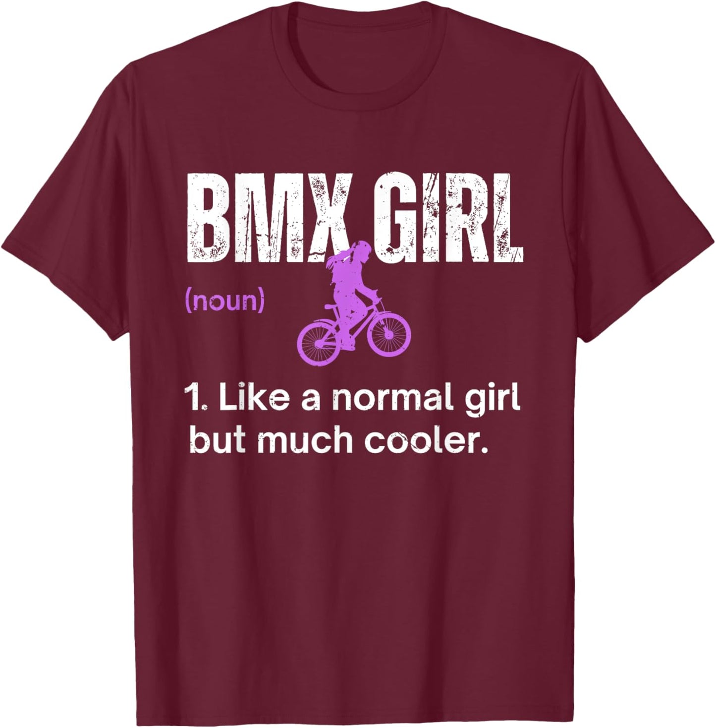 BMX Girl Definition Funny BMX Women Rider Cool Biking Girls T-Shirt - T-Shirt | Maroon