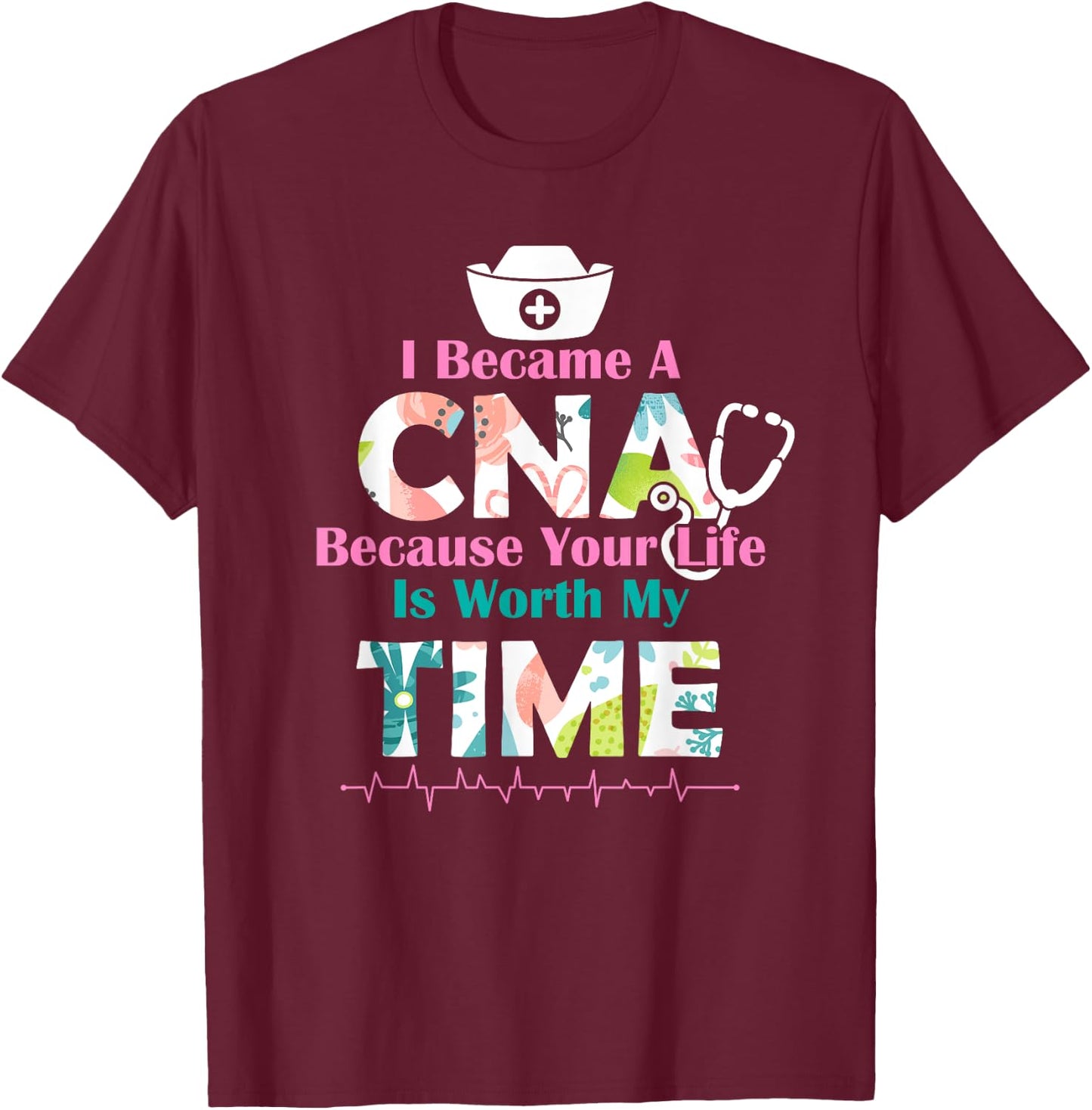 I Became A CNA Proud Nurse Nursing Saying Quote Gift T-Shirt - T-Shirt | Maroon