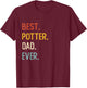 Funny Dad Shirts Best Potter Dad Ever Shirts Fathers Day T-Shirt - T-Shirt | Maroon