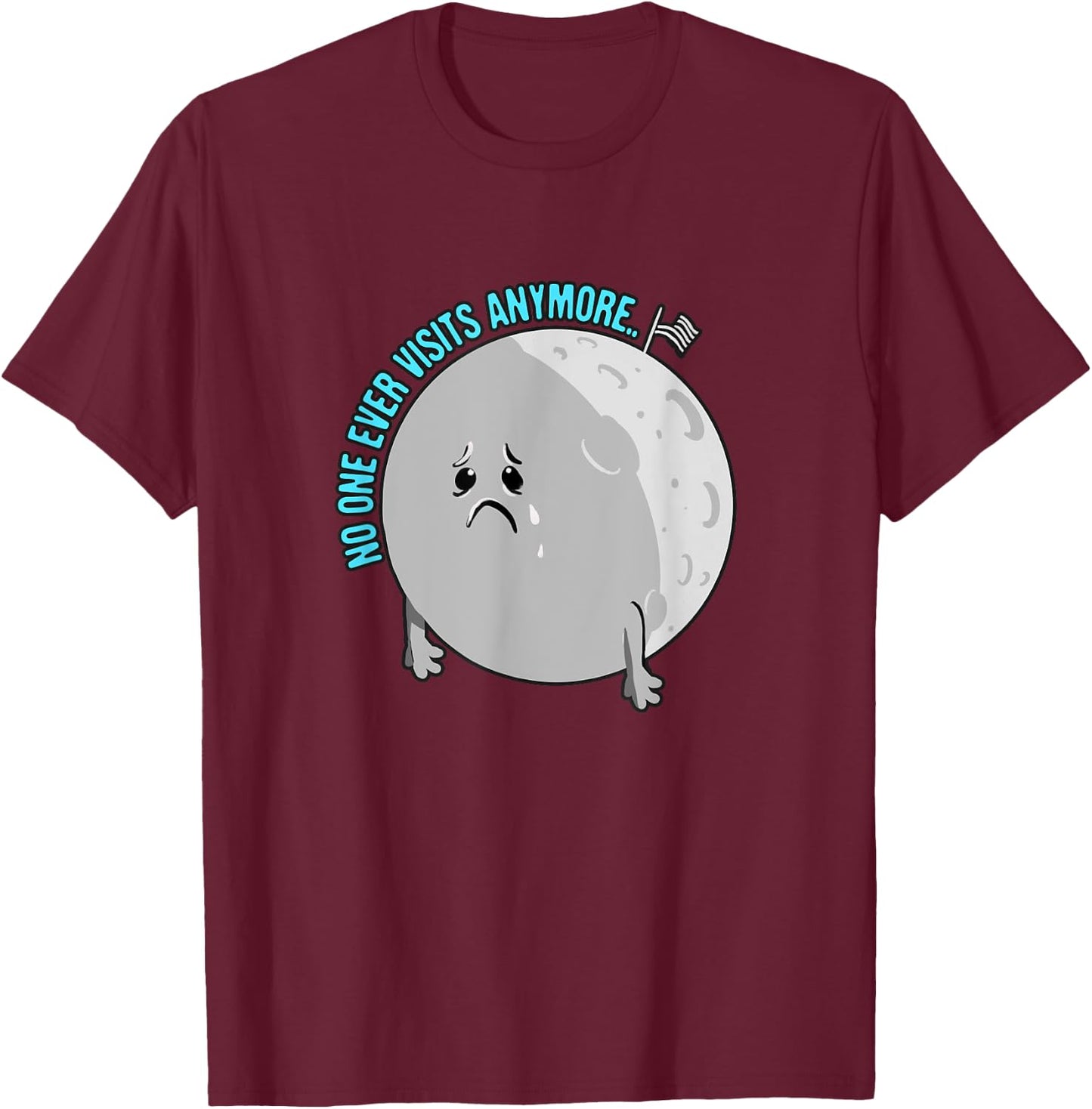 Moon-Joke - No One Visits Anymore - Funny Science Astronomy T-Shirt - T-Shirt | Maroon