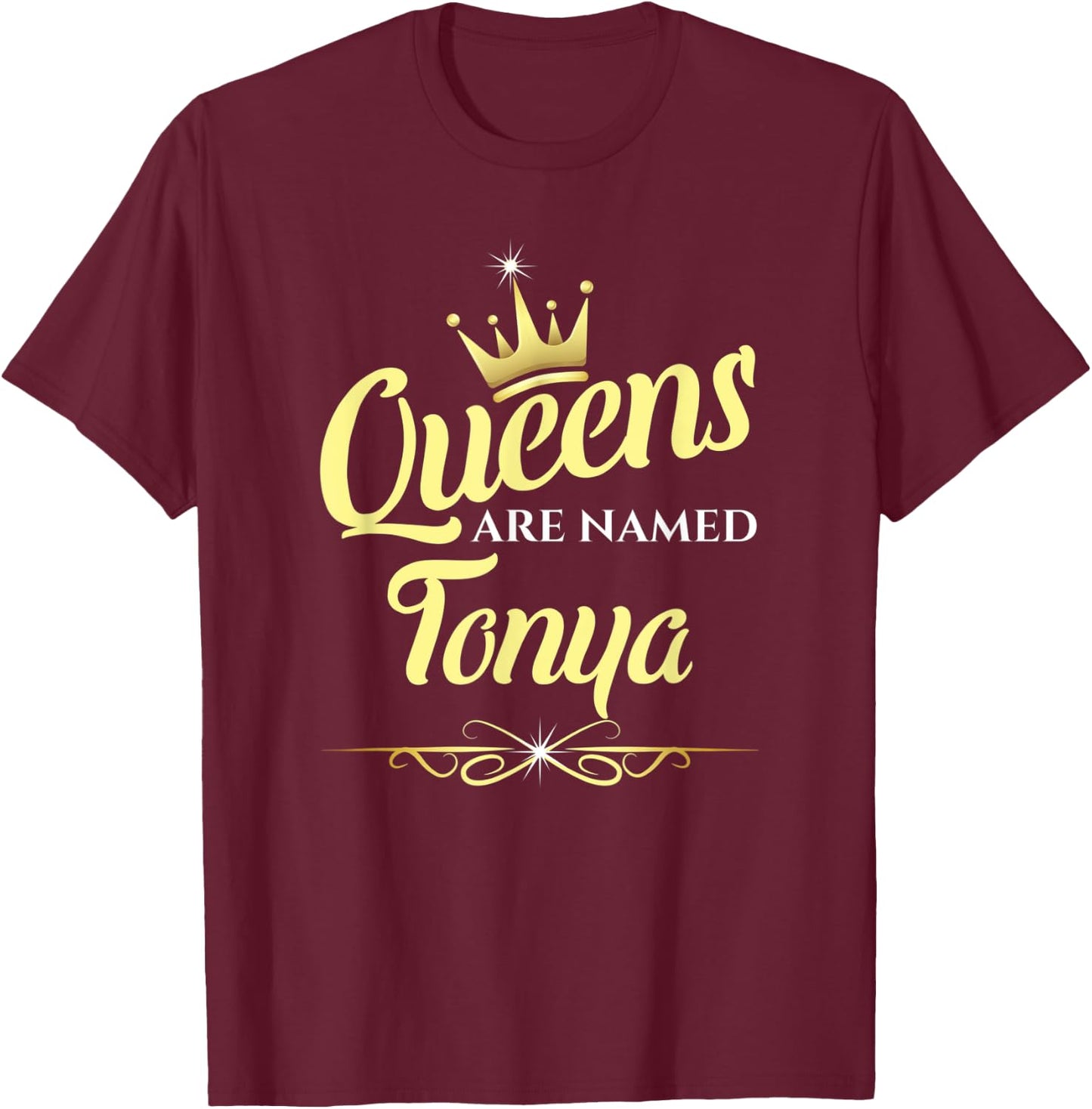 Queens Are Named Tonya T-Shirt - T-Shirt | Maroon