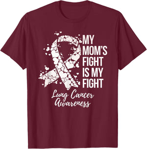 My Mom’s Fight Is My Fight Lung Cancer Awareness T-Shirt - T-Shirt | Maroon