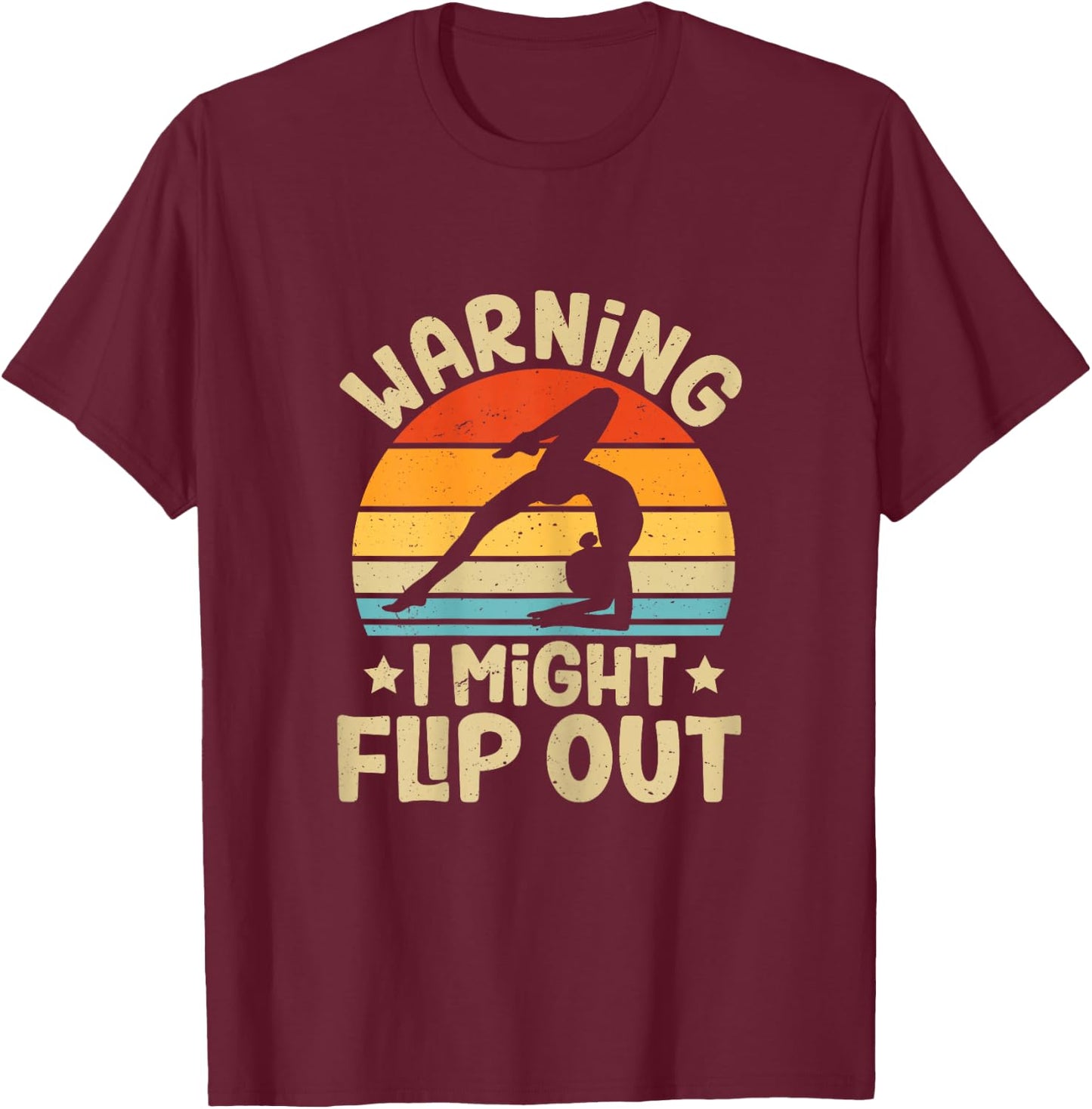 Warning I Might Flip Out Retro Funny Gymnastics For Girls T-Shirt - T-Shirt | Maroon