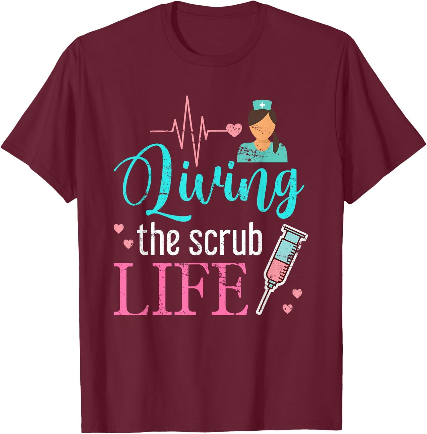 Living The Scrub Life Nurse T-Shirt - T-Shirt | Maroon