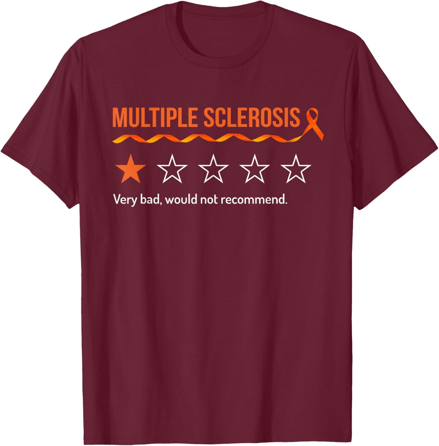 Multiple Sclerosis MS Review Very Bad Would Not Recommend T-Shirt - T-Shirt | Maroon